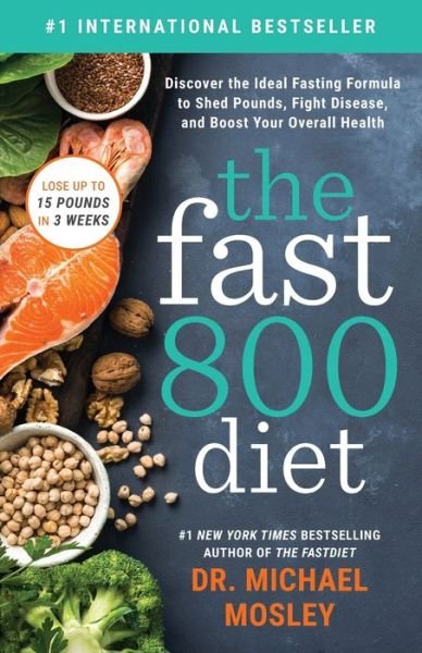 Cover for Dr Michael Mosley · The Fast800 Diet: Discover the Ideal Fasting Formula to Shed Pounds, Fight Disease, and Boost Your Overall Health (Paperback Bog) (2020)