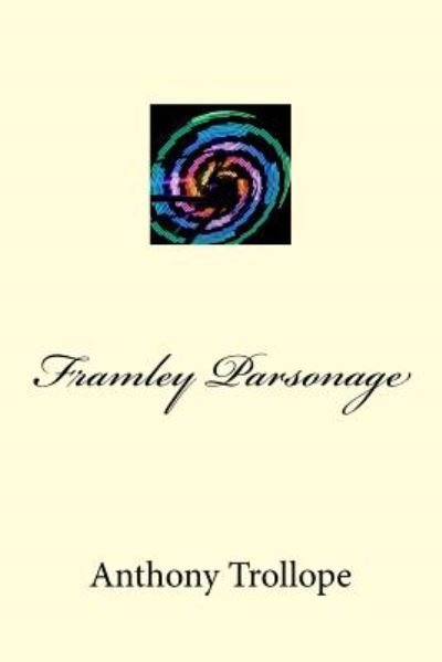 Framley Parsonage - Anthony Trollope - Bücher - CreateSpace Independent Publishing Platf - 9781983617904 - 11. Januar 2018