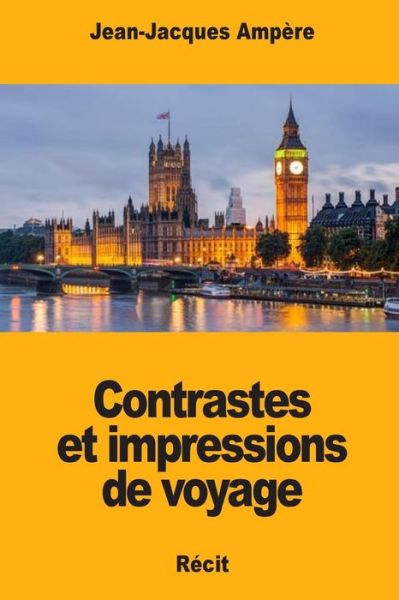 Cover for Jean-Jacques Ampere · Contrastes et impressions de voyage (Taschenbuch) (2018)