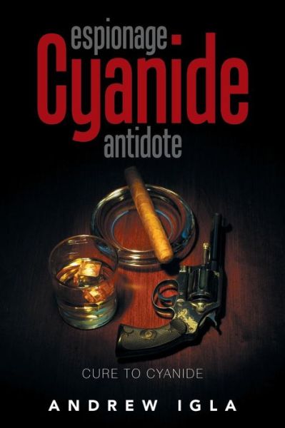 Cover for Andrew Igla · Espionage Cyanide Antidote: Cure to Cyanide (Paperback Book) (2018)