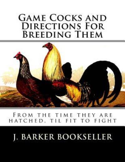 Cover for J Barker Bookseller · Game Cocks and Directions For Breeding Them (Pocketbok) (2018)