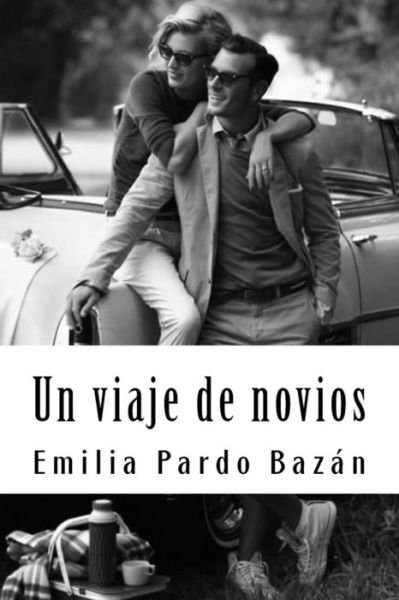 Un viaje de novios - Emilia Pardo Bazan - Livros - Createspace Independent Publishing Platf - 9781987594904 - 6 de abril de 2018