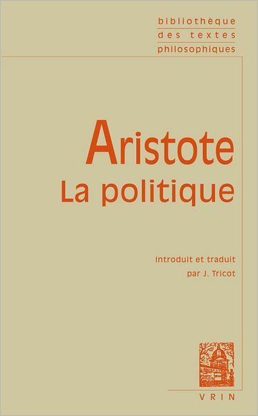 La Politique (Bibliotheque Des Textes Philosophiques) (French Edition) - Aristote - Books - Vrin - 9782711611904 - April 29, 2019