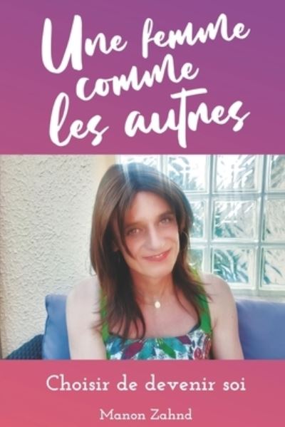 Cover for Manon Zahnd · Une femme comme les autres - Choisir de devenir soi (Paperback Book) (2022)