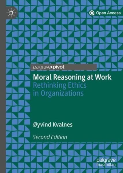 Cover for Øyvind Kvalnes · Moral Reasoning at Work: Rethinking Ethics in Organizations (Innbunden bok) [2nd ed. 2019 edition] (2019)