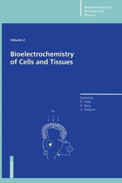 Dieter Walz · Bioelectrochemistry of Cells and Tissues - Bioelectrochemistry: Principles and Practice (Paperback Book) [Softcover reprint of the original 1st ed. 1995 edition] (2011)