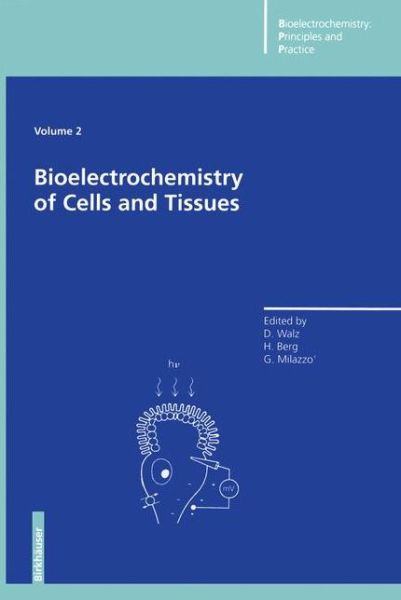 Cover for Dieter Walz · Bioelectrochemistry of Cells and Tissues - Bioelectrochemistry: Principles and Practice (Paperback Book) [Softcover reprint of the original 1st ed. 1995 edition] (2011)