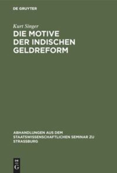 Cover for Kurt Singer · Die Motive Der Indischen Geldreform (Gebundenes Buch) (1910)