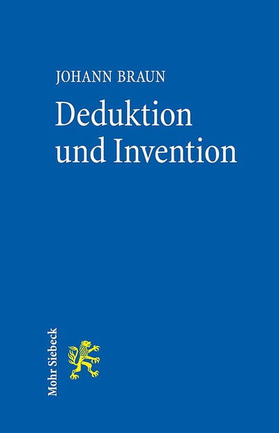 Cover for Johann Braun · Deduktion und Invention: Gesetzesauslegung im Widerstreit von Gehorsamskunst, Rechtsgefuhl und Wahrheitssuche (Paperback Book) (2016)