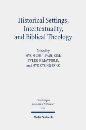 Cover for Hyun Chul Paul Kim · Historical Settings, Intertextuality, and Biblical Theology (Bok) (2022)