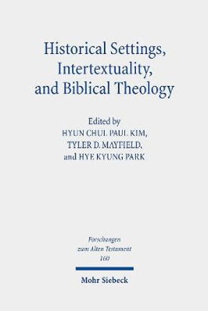 Cover for Hyun Chul Paul Kim · Historical Settings, Intertextuality, and Biblical Theology (Book) (2022)