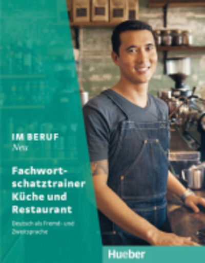 Im Beruf Neu: Fachwortschatztrainer Kuche und Restaurant - Barbara Thiel - Książki - Max Hueber Verlag - 9783193511904 - 5 kwietnia 2019