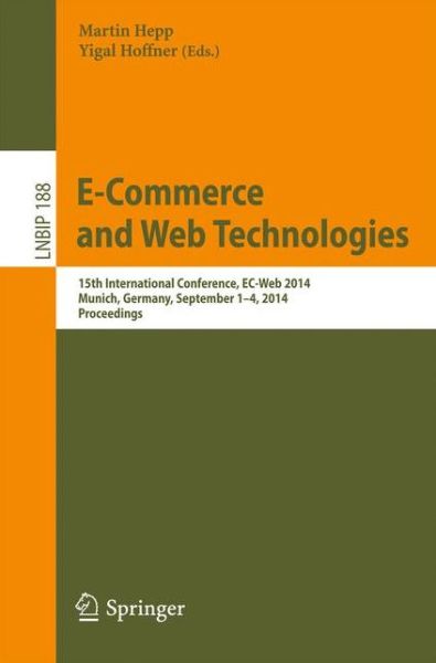 Cover for Martin Hepp · E-Commerce and Web Technologies: 15th International Conference, EC-Web 2014, Munich, Germany, September 1-4, 2014, Proceedings - Lecture Notes in Business Information Processing (Paperback Book) [2014 edition] (2014)