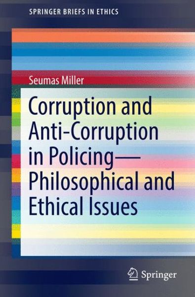 Cover for Seumas Miller · Corruption and Anti-Corruption in Policing-Philosophical and Ethical Issues - SpringerBriefs in Ethics (Taschenbuch) [1st ed. 2016 edition] (2016)