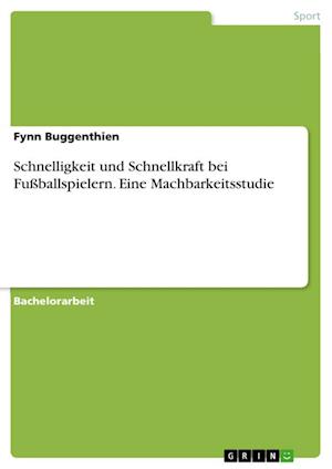 Cover for Fynn Buggenthien · Schnelligkeit und Schnellkraft bei Fussballspielern. Eine Machbarkeitsstudie (Paperback Book) (2021)