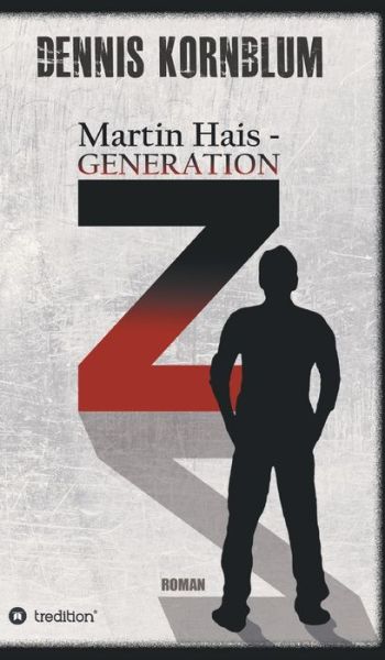 Cover for Dennis Kornblum · Martin Hais - Generation Z (Hardcover Book) (2021)