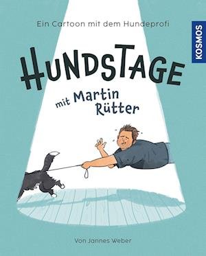 Hundstage mit Martin Rütter - Martin Rütter - Books - Kosmos - 9783440178904 - October 18, 2023