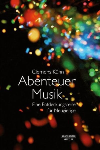 Abenteuer Musik - Kühn - Bøker - J.B. Metzler - 9783476045904 - 21. februar 2018