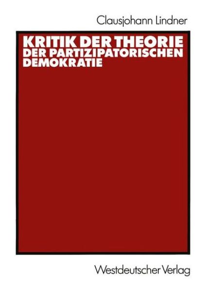 Cover for Clausjohann Lindner · Kritik Der Theorie Der Partizipatorischen Demokratie (Paperback Book) [1990 edition] (1990)