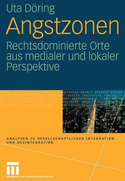 Cover for Uta Doering · Angstzonen: Rechtsdominierte Orte Aus Medialer Und Lokaler Perspektive - Analysen Zu Gesellschaftlicher Integration Und Desintegratio (Taschenbuch) [2008 edition] (2007)