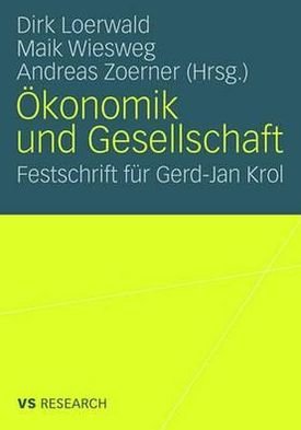 Cover for 9783531910574 · Okonomik und Gesellschaft: Festschrift fur Gerd-Jan Krol (Paperback Bog) (2008)