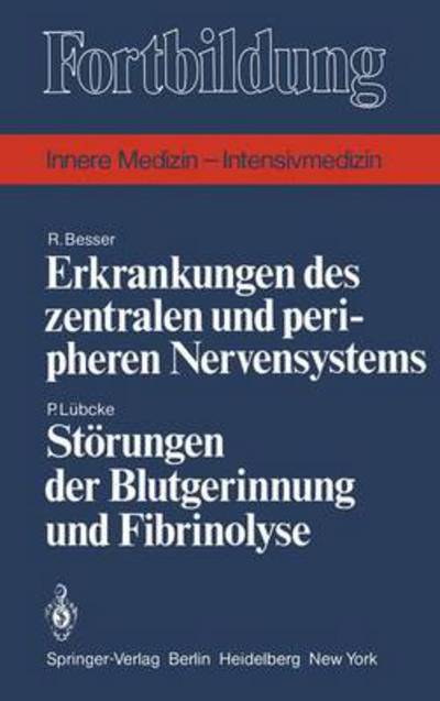 Cover for R. Besser · Erkrankungen Des Zentralen Und Peripheren Nervensystems / Storungen Der Blutgerinnung Und Fibrinolyse - Fortbildung (Paperback Book) [German edition] (1982)
