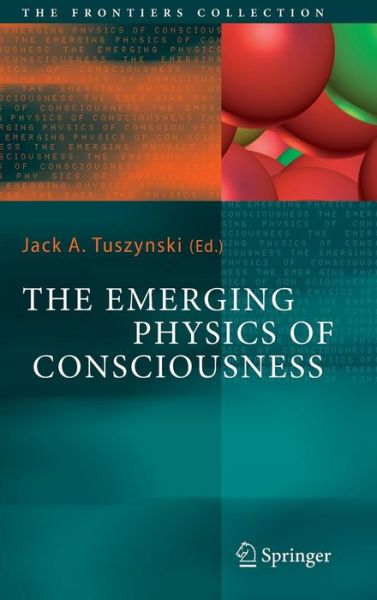 Cover for Jack a Tuszynski · The Emerging Physics of Consciousness (Book) [2006 edition] (2006)