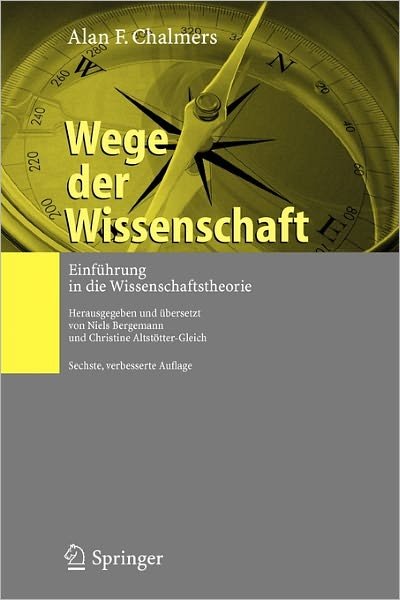 Alan F Chalmers · Wege Der Wissenschaft: Einfuhrung in Die Wissenschaftstheorie (Paperback Book) [6th edition] (2006)