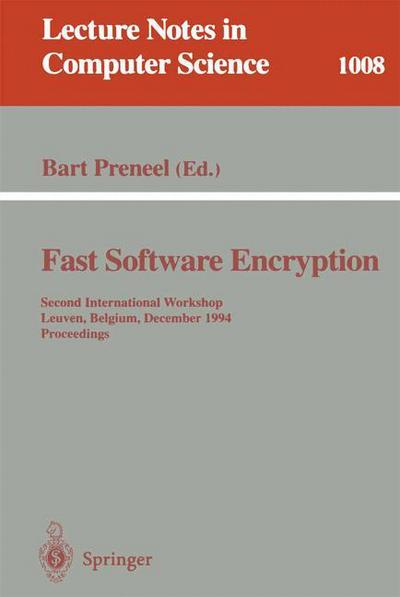 Fast Software Encryption: Second International Workshop, Leuven, Belgium, December 14-16, 1994. Proceedings - Lecture Notes in Computer Science - Bart Preneel - Livres - Springer-Verlag Berlin and Heidelberg Gm - 9783540605904 - 25 octobre 1995