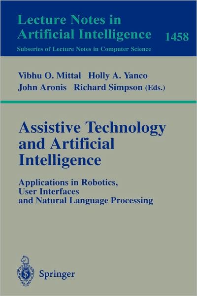 Cover for Richard Simpson · Assistive Technology and Artificial Intelligence: Applications in Robotics, User Interfaces and Natural Language Processing - Lecture Notes in Computer Science / Lecture Notes in Artificial Intelligence (Paperback Book) (1998)