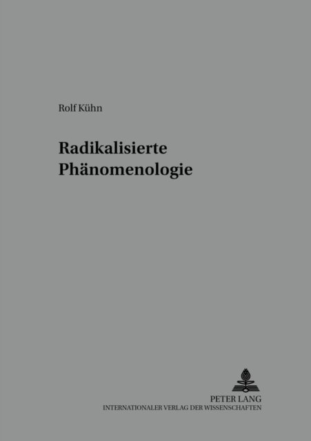 Cover for Rolf Kuhn · Radikalisierte Phaenomenologie - Reihe Der Oesterreichischen Gesellschaft Fuer Phaenomenologi (Paperback Book) (2003)