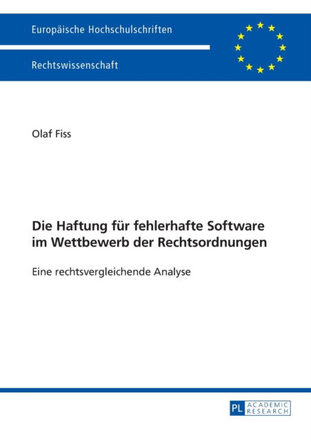 Cover for Olaf Fiss · Die Haftung Fuer Fehlerhafte Software Im Wettbewerb Der Rechtsordnungen: Eine Rechtsvergleichende Analyse - Europaeische Hochschulschriften Recht (Taschenbuch) (2014)