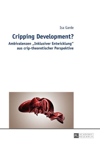 Cover for Isa Garde · Cripping Development?: Ambivalenzen &quot;Inklusiver Entwicklung&quot; Aus Crip-Theoretischer Perspektive (Taschenbuch) (2015)