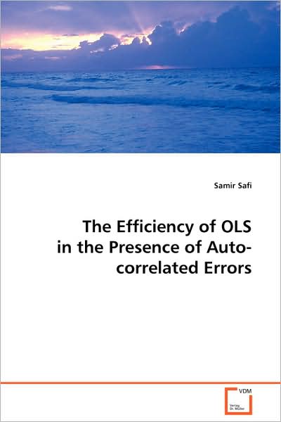 Cover for Samir Safi · The Efficiency of Ols in the Presence of Auto-correlated Errors (Paperback Book) (2008)