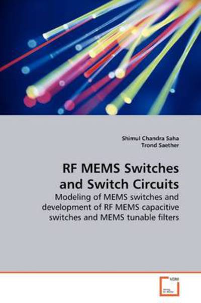 Cover for Shimul Chandra Saha · Rf Mems Switches and Switch Circuits: Modeling of Mems Switches and Development of Rf Mems Capacitive Switches and Mems Tunable Filters (Paperback Book) (2009)