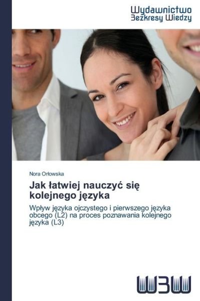 Cover for Or Owska Nora · Jak Atwiej Nauczy Si Kolejnego J Zyka (Taschenbuch) (2015)