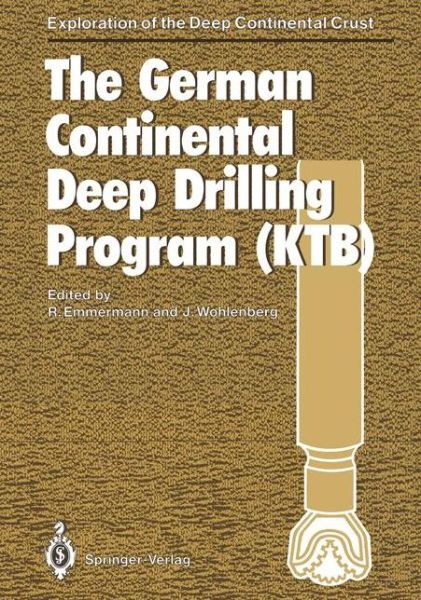 Cover for Rolf Emmermann · The German Continental Deep Drilling Program (KTB): Site-selection Studies in the Oberpfalz and Schwarzwald - Exploration of the Deep Continental Crust (Paperback Book) [Softcover reprint of the original 1st ed. 1989 edition] (2011)