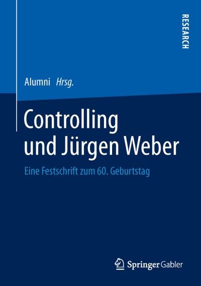 Cover for Alumni · Controlling Und Jurgen Weber: Eine Festschrift Zum 60. Geburtstag (Innbunden bok) [2013 edition] (2013)
