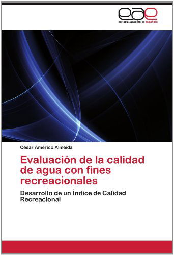 Cover for César Américo Almeida · Evaluación De La Calidad De Agua Con Fines Recreacionales: Desarrollo De Un Índice De Calidad Recreacional (Pocketbok) [Spanish edition] (2012)