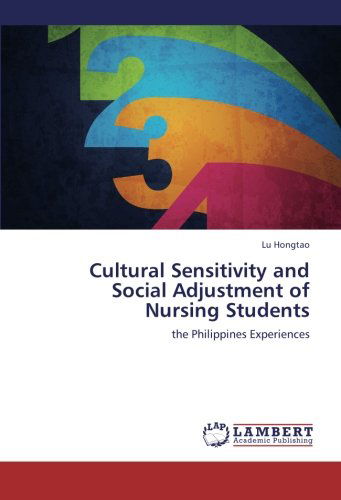 Cover for Lu Hongtao · Cultural Sensitivity and Social Adjustment of Nursing Students: the Philippines Experiences (Taschenbuch) (2012)