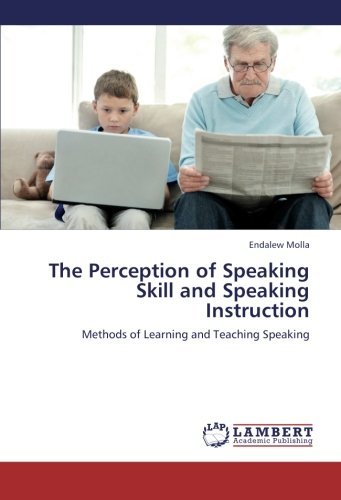 Cover for Endalew Molla · The Perception of Speaking Skill and Speaking Instruction: Methods of Learning and Teaching Speaking (Paperback Bog) (2012)