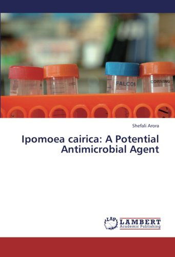 Cover for Shefali Arora · Ipomoea Cairica: a Potential Antimicrobial Agent (Paperback Book) (2013)