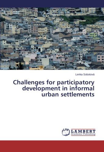 Cover for Lenka Sobotová · Challenges for Participatory Development in Informal Urban Settlements (Paperback Bog) (2014)