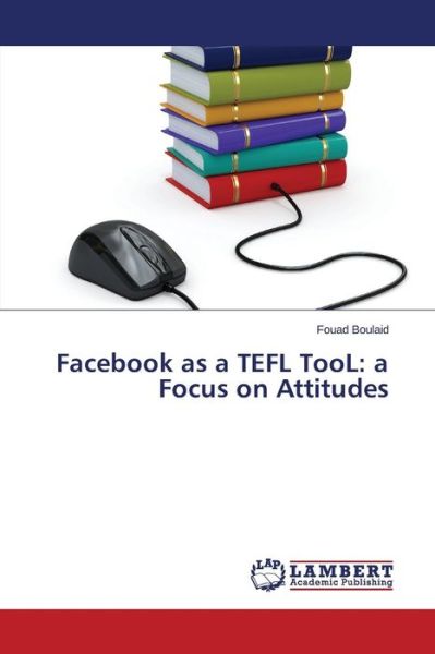 Cover for Boulaid Fouad · Facebook As a Tefl Tool: a Focus on Attitudes (Paperback Book) (2015)