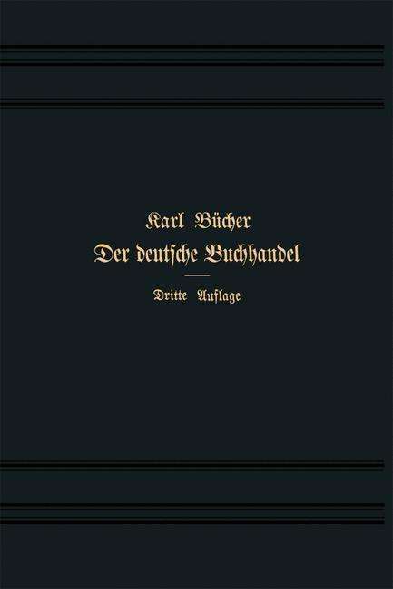 Cover for Dr Bucher · Der Deutsche Buchhandel Und Die Wissenschaft: Denkschrift (Paperback Book) [3rd 3. Aufl. 1904. Softcover Reprint of the Origin edition] (1904)