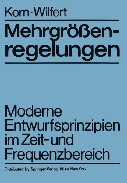Cover for U Korn · Mehrgroessenregelungen: Moderne Entwurfsprinzipien Im Zeit- Und Frequenzbereich (Pocketbok) [Softcover Reprint of the Original 1st 1982 edition] (2012)