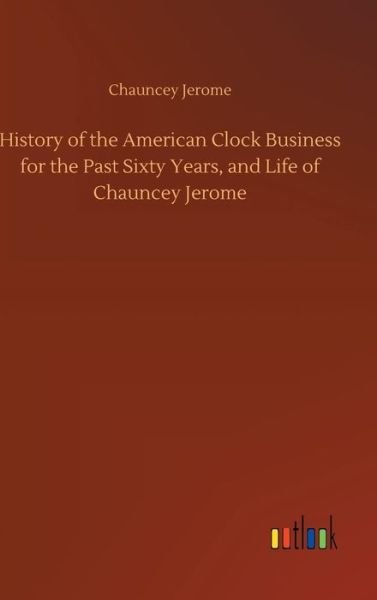 History of the American Clock Bu - Jerome - Libros -  - 9783732695904 - 23 de mayo de 2018