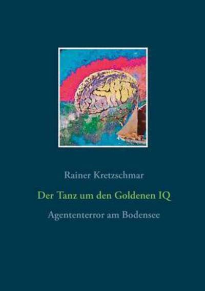 Cover for Kretzschmar · Der Tanz um den Goldenen IQ (Book) (2016)