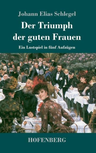 Cover for Schlegel · Der Triumph der guten Frauen (Book) (2018)