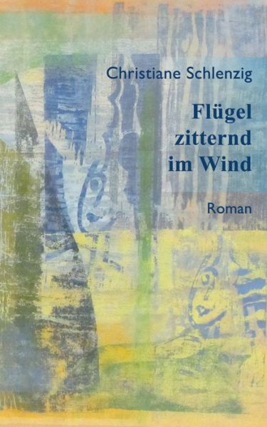 Cover for Schlenzig · Flügel zitternd im Wind (Bok) (2020)